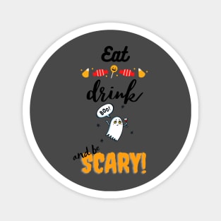 Eat drink n be Scary Magnet